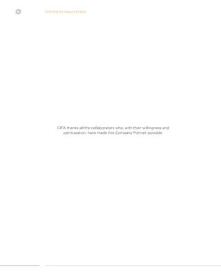 DRIVEN BY INNOVATION
CIFA thanks all the collaborators who, with their willingness and
participation, have made this Company Portrait possible.
 