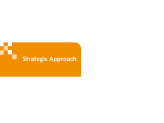 Strategic Approach
 