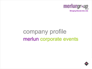 Bringing Brands Into Life




company profile
merlun corporate events
 