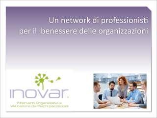 Un network di professionisti
per il benessere delle organizzazioni
 