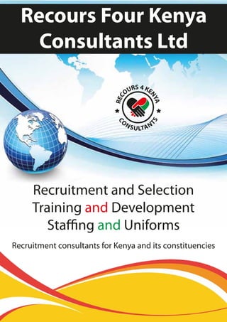 Recours Four Kenya
Consultants Ltd

Recruitment and Selection
Training and Development
Staffing and Uniforms
Recruitment consultants for Kenya and its constituencies

Recours Four Kenya Consultants

 