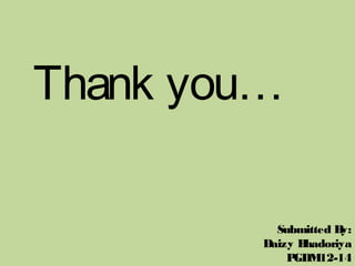 Thank you…

           Submitted By:
         Daizy Bhadoriya
             PGDM 12-14
 