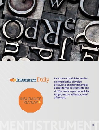 MENTISTRUMENT
La nostra attività informativa
e comunicativa si svolge
attraverso una gamma ampia
e multiforme di strumenti, che
si differenziano per periodicità,
target, mezzo utilizzato, temi
affrontati.
11
 