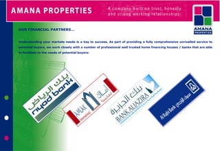 OUR FINANCIAL PARTNERS…


Understanding your markets needs is a key to success. As part of providing a fully comprehensive unrivalled service to
potential buyers, we work closely with a number of professional well trusted home financing houses / banks that are able
to facilitate to the needs of potential buyers:
 