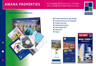 Project Marketing Collaterals…


                                 Project Identity & Logo Design
                                 Project Brochures & Catalogue
                                 Project Fact File
                                 Marketing Pull Ups
                                 Multi Media CD’s
                                 Sales kits
                                 Flyers
 