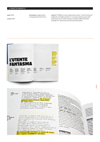↘ PROGETTO GRAFICO 17


anno: 2010                descrizione: progettazione     concept: FF3300 ha curato il layout della sezione “L’utente fantasma”
                          e impaginazione dell’inserto   pubblicata su Progetto grafico 17. La sezione prende spunto dalla
cliente: AIAP                                            conferenza che si è svolta a Napoli il 9 ottobre 2009 nell’ambito
                                                         di Design Per. Settimana internazionale della grafica




                                                                                                                                 layout
 