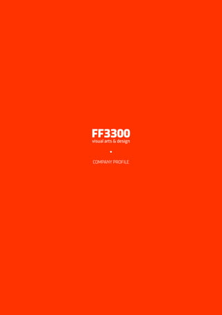 FF3300
visual arts & design

         •

COMPANY PROFILE
 
