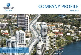 Gold Coast Light Rail, Gold Coast (QLD)
Service: Economic and commercial opportunities
Client: Queensland Government and Gold Coast City Council
Image: Courtesy of Steven Bostock
COMPANY PROFILE
MAY 2014
 