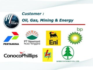 Customer :
Oil, Gas, Mining & Energy
 