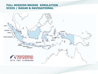 FULL MISSION BRIDGE SIMULATION
ECDIS / RADAR & NAVIGATIONAL
 