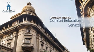5
Comfort Relocation
Services
COMPANY PROFILE
 