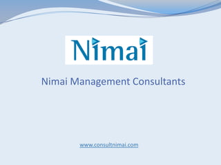 Nimai Management Consultants




       www.consultnimai.com
 