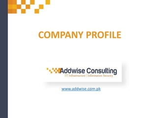 www.addwise.com.pk
COMPANY PROFILE
 