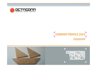 1 
COMPANY PROFILE 2014 
Corporate 
 