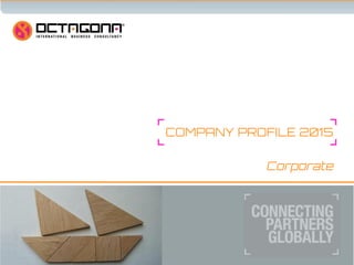 COMPANY PROFILE 2015
Corporate
 