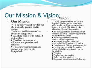Our Mission & Vision:
 Our Mission:
♦ To be the eyes and ears for our
clients on the ground and to
protect
the brand and ...