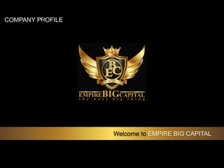 Company profile & plan (Empire Big Capital - EBC)