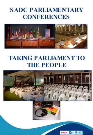 SADC PARLIAMENTARY CONFERENCES TAKING PARLIAMENT TO THE PEOPLE 