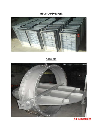 S T INDUSTRIES
MULTIFLAP DAMPERS
DAMPERS
 