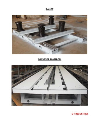 S T INDUSTRIES
PALLET
CONVEYOR PLATFROM
 