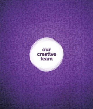 our
creative
team
 