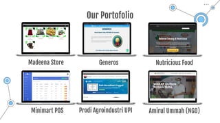 Our Portofolio
Madeena Store Generos Nutricious Food
Prodi Agroindustri UPI Amirul Ummah (NGO)
Minimart POS
 