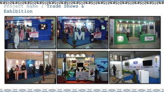 Project Name : Trade Shows &
Exhibition
 