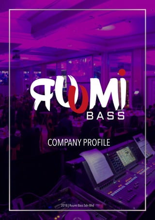 COMPANY PROFILE
2018 | Ruumi Bass Sdn Bhd
 