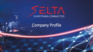 selta.comCopyright © 2018 Selta S.p.A. – All rights reserved – 06/2018
Company Profile
 