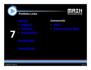 Portfolio Li k
    P tf li Links

    Hebring
          g           Commercials
    ‐ Hebring 1       ‐ Nokia
    ‐ Hebring 2       ‐ Indonesia Game Show


7   ‐ Hebring INTEL

    Pedang Kertas

    Goyang Rimba
 