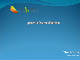 The Profile Created By SNC Team  power to feel the difference 