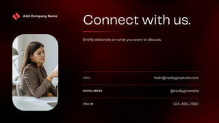 Add Company Name
Connect with us.
Briefly elaborate on what you want to discuss.
EMAIL hello@reallygreatsite.com
SOCIAL MEDIA @reallygreatsite
CALL US 123-456-7890
 
