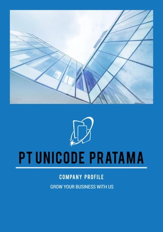 PT UNICODE PRATAMA
Company Profile
GROW YOUR BUSINESS WITH US
 