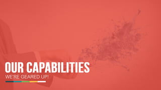 12
WE’RE GEARED UP!
 