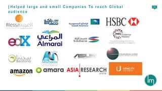 21| H e l p e d l a r g e a n d s m a l l C o m p a n i e s To r e a c h G l o b a l
a u d i e n c e
 