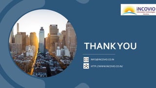 INFO@INCOVIO.CO.IN
HTTP://WWW.INCOVIO.CO.IN/
THANKYOU
 