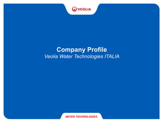 Company Profile
Veolia Water Technologies ITALIA
 