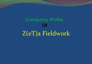 Z(eT)a Fieldwork
 