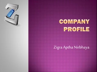 Zigra Aptha Nirbhaya
 