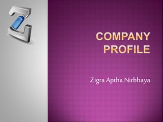 Zigra Aptha Nirbhaya
 