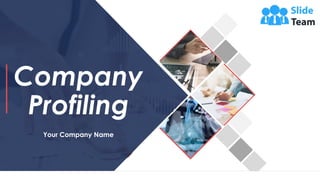 Company
Profiling
Your Company Name
 