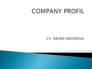 CV. ARSAN INDONESIA
 