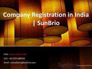 Company Registration in India
| SunBrio
Visit - www.sunbrio.com
Call - +91 9721184433
Email - consultancy@sunbrio.com
 