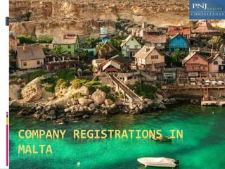 COMPANY REGISTRATIONS IN
MALTA
 
