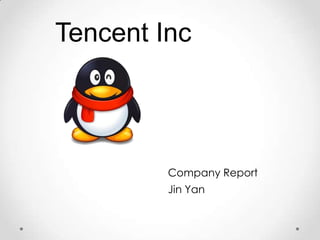 Tencent Inc




         Company Report
         Jin Yan
 