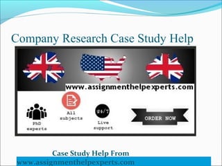Company Research Case Study Help
1
Case Study Help From
www.assignmenthelpexperts.com
 