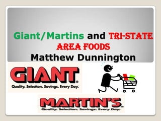 Giant/Martins and Tri-State
        Area Foods
   Matthew Dunnington
 
