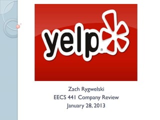 Zach Rygwelski
EECS 441 Company Review
     January 28, 2013
 