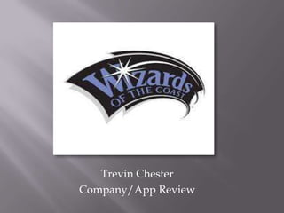 Trevin Chester
Company/App Review
 