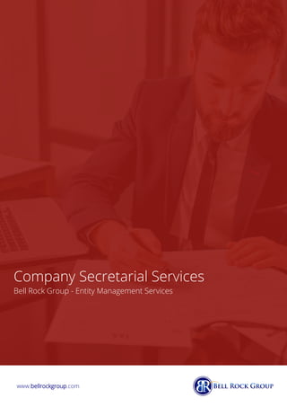 Company Secretarial Services
Bell Rock Group - Entity Management Services
www.bellrockgroup.com
 